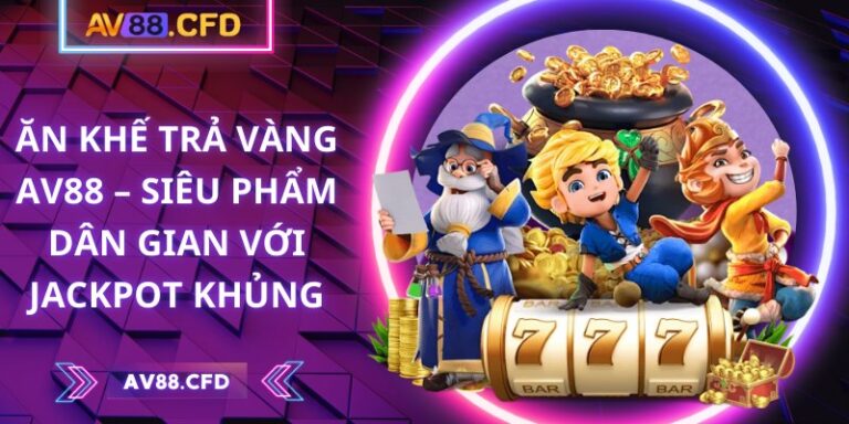 Ăn khế trả vàng AV88