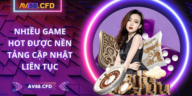 Nhiều game hot được nền tảng cập nhật liên tục
