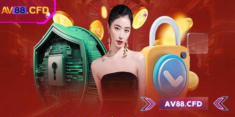 Chính sách bảo mật AV88 áp dụng biện pháp tiên tiến
