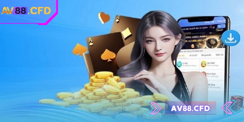 Quy trình tải app AV88 trên thiết bị Android